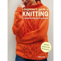 A Beginner's Guide to Knitting: A Complete Step-By-Step Course