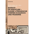 Barock en miniature - Kleine literarische Formen in Barock und Moderne