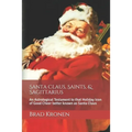 Santa Claus, Saints, & Sagittarius: An Astrological Testament to that Holiday Icon of Good Cheer better known as Santa Claus