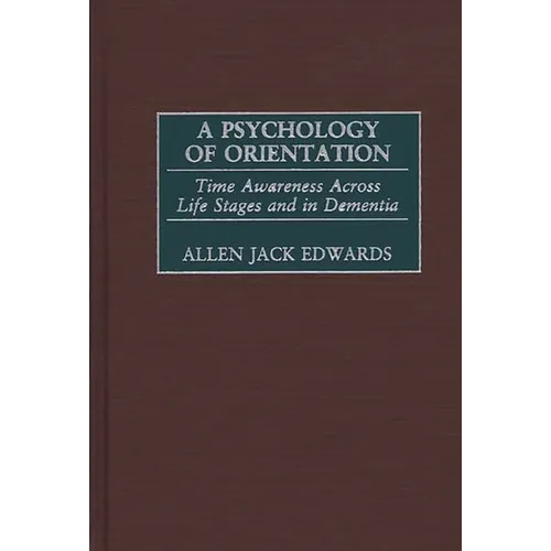 A Psychology of Orientation: Time Awareness Across Life Stages and in Dementia