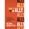 How to Be an Ally: Actions You Can Take for a Stronger, Happier Workplace