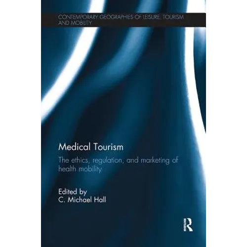 Medical Tourism: The Ethics, Regulation, and Marketing of Health Mobility