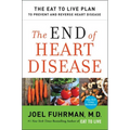 The End of Heart Disease: The Eat to Live Plan to Prevent and Reverse Heart Disease