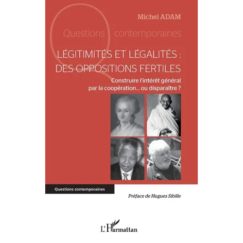 Légitimités et légalités: des oppositions fertiles: Construire l'intérêt général par la coopération... ou disparaître ?