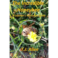 The Incredible Honeybee...A Layman's Reference Guide