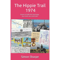 The Hippie Trail - 1974: Dover to Delhi the hard way - by coach, bus and train!