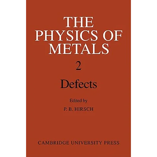 The Physics of Metals: Volume 2, Defects