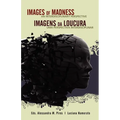 Images of Madness AN INTERDISCIPLINARY PERSPECTIVE // Imagens da Loucura UMA PERSPECTIVA INTERDISCIPLINAR