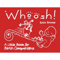 Whoosh!: A Little Book for Birth Companions