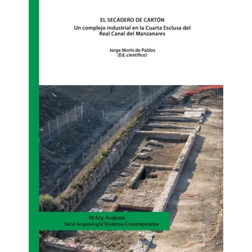El Secadero de Cartón. Un complejo industrial en la Cuarta Esclusa del Real Canal del Manzanares