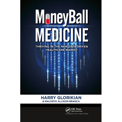 Moneyball Medicine: Thriving in the New Data-Driven Healthcare Market