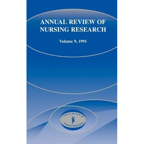 Annual Review of Nursing Research, Volume 9, 1991: Focus on Chronic Illness and Long-Term Care
