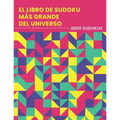 El Libro De Sudoku Más Grande Del Universo - 4000 Sudokus: fácil - medio - difícil - experto Nunca te quedarás sin rompecabezas Juego de lógica Sudoku