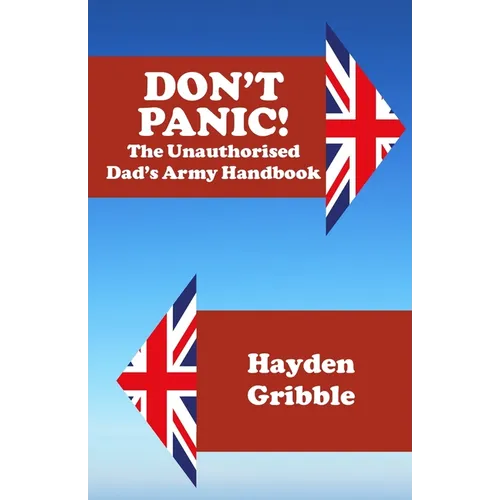 Don't Panic! The Unauthorised Dad's Army Handbook