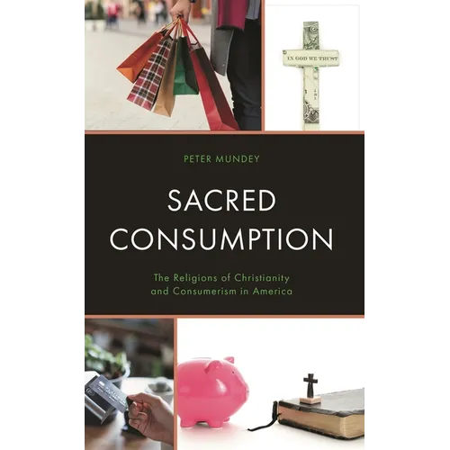Sacred Consumption: The Religions of Christianity and Consumerism in America