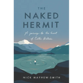 The Naked Hermit: A Journey to the Heart of Celtic Britain