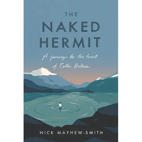 The Naked Hermit: A Journey to the Heart of Celtic Britain