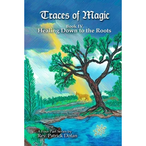 Traces of Magic: Book IV: Healing Down to the Roots