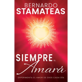 Siempre Te Amará: Experimenta El Amor de Dios Cada Día