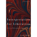 Interpretation for Liberation: African Philosophical Hermeneutics