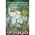 The Power of the Feminine: Facing Shadow Evoking Light