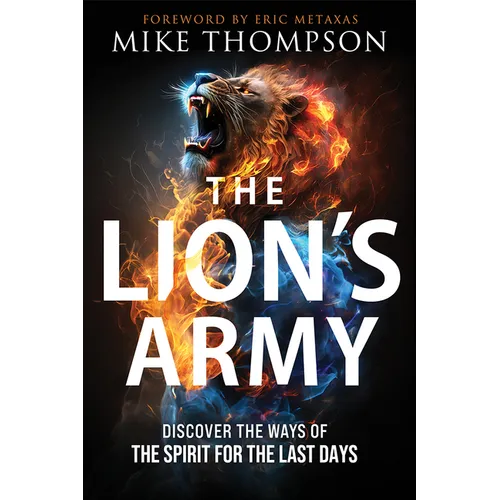 The Lion's Army: Discover the Ways of the Spirit for the Last Days