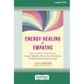 Energy Healing for Empaths: How to Protect Yourself from Energy Vampires, Honor Your Boundaries, and Build Healthier Relationships [16pt Large Print E