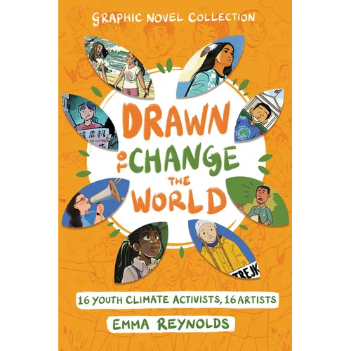 Drawn to Change the World Graphic Novel Collection: 16 Youth Climate Activists, 16 Artists: A Graphic Novel