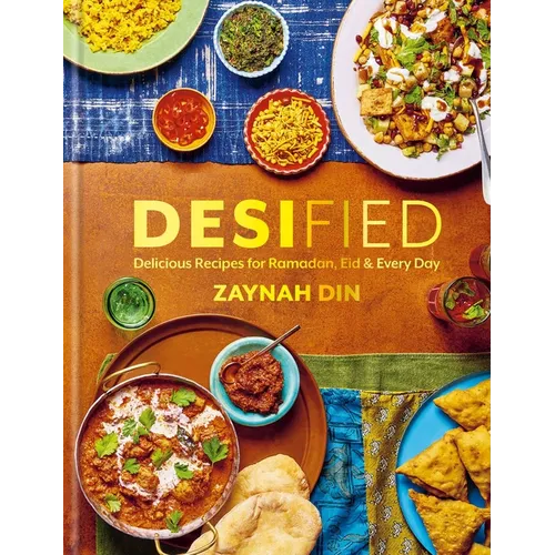 Desified: Delicious Recipes for Ramadan, Eid & Every Day