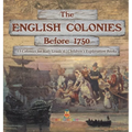 The English Colonies Before 1750 13 Colonies for Kids Grade 4 Children's Exploration Books