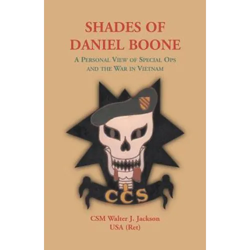 Shades of Daniel Boone: A Personal View of Special Ops and the War in Vietnam