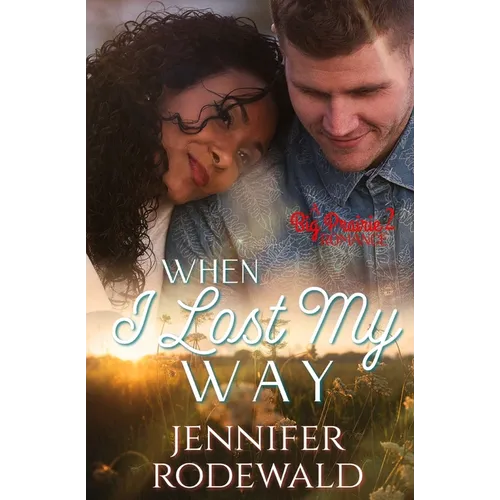 When I Lost My Way: A Big Prairie Romance
