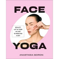 Face Yoga: Sculpt, Lift & Tone in Just 10 Minutes a Day