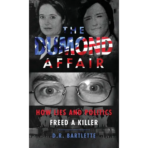 The Dumond Affair: How Lies And Politics Freed A Killer