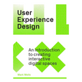User Experience Design: An Introduction to Creating Interactive Digital Spaces