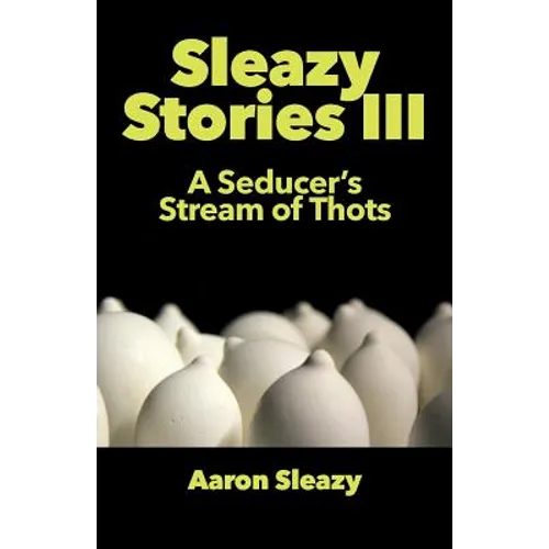 Sleazy Stories III: A Seducer's Stream of Thots