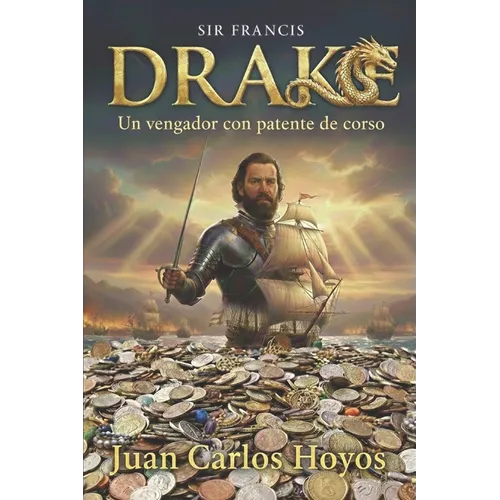 Sir Francis Drake: Un Vengador con Patente