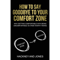 How To Say Goodbye To Your Comfort Zone: Why Getting Comfortable With Being Uncomfortable Is A Risk Worth Taking