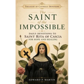 The Saint of the Impossible: Daily Devotions to Saint Rita of Cascia for Hope and Healing