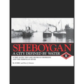 Sheboygan, A City Defined by Water