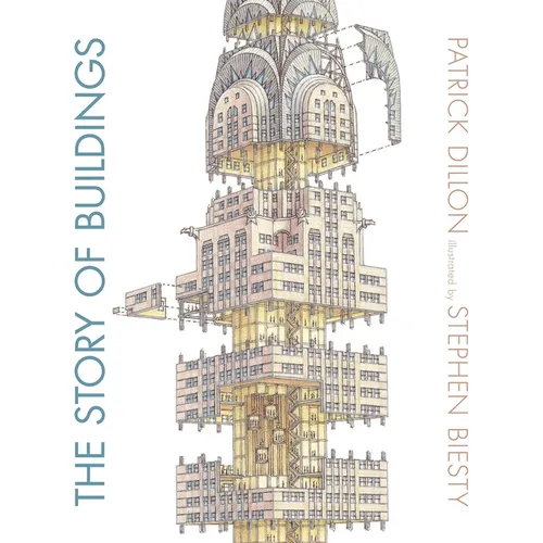 The Story of Buildings: From the Pyramids to the Sydney Opera House and Beyond
