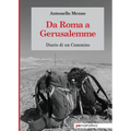 Da Roma a Gerusalemme: Diario di un cammino