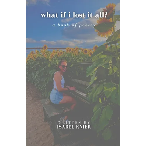 what if i lost it all?: a book of poetry
