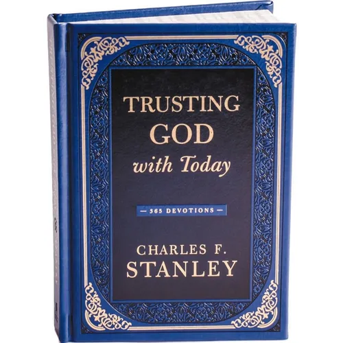 Trusting God with Today: A Daily Devotional for Building Confident Faith and Lasting Joy (365 Devotions - Inspiration for Every Day of the Year) - The