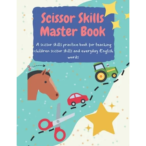 Scissor Skills Master Book: A Scissor Activity Book for Young Kids: Scissor skills practice book for young children and toddlers. Educational cutt