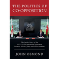 The Politics of Co-Opposition: The Inside Story of the 2021-24 Co-operation Agreement Between Plaid Cymru and Welsh Labour
