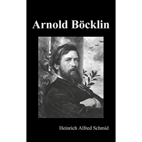 Arnold Böcklin (Illustrated Edition)