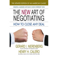 The New Art of Negotiating: How to Close Any Deal
