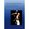 Leben Ist Bewegung Ist Musik: Entwicklungen Und Konzepte Der Wiener Rhythmik an Der Universität Für Musik Und Darstellende Kunst Wien