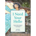 I Need Your Hello: Stories of Hope and Compassion from the Rebuild Center in New Orleans